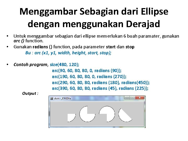 Menggambar Sebagian dari Ellipse dengan menggunakan Derajad • • • Untuk menggambar sebagian dari