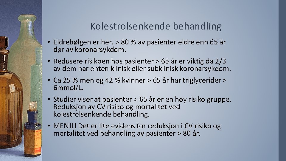 Kolestrolsenkende behandling • Eldrebølgen er her. > 80 % av pasienter eldre enn 65