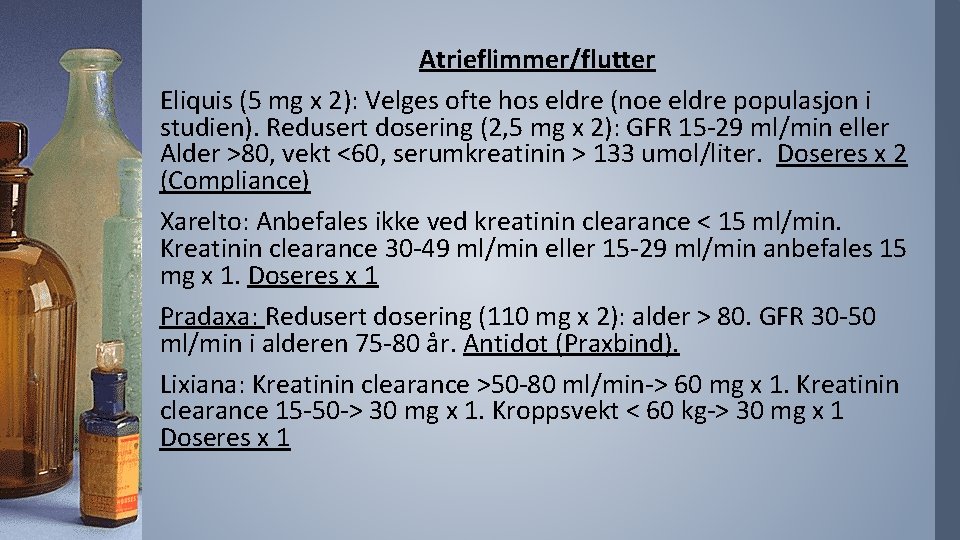 Atrieflimmer/flutter Eliquis (5 mg x 2): Velges ofte hos eldre (noe eldre populasjon i