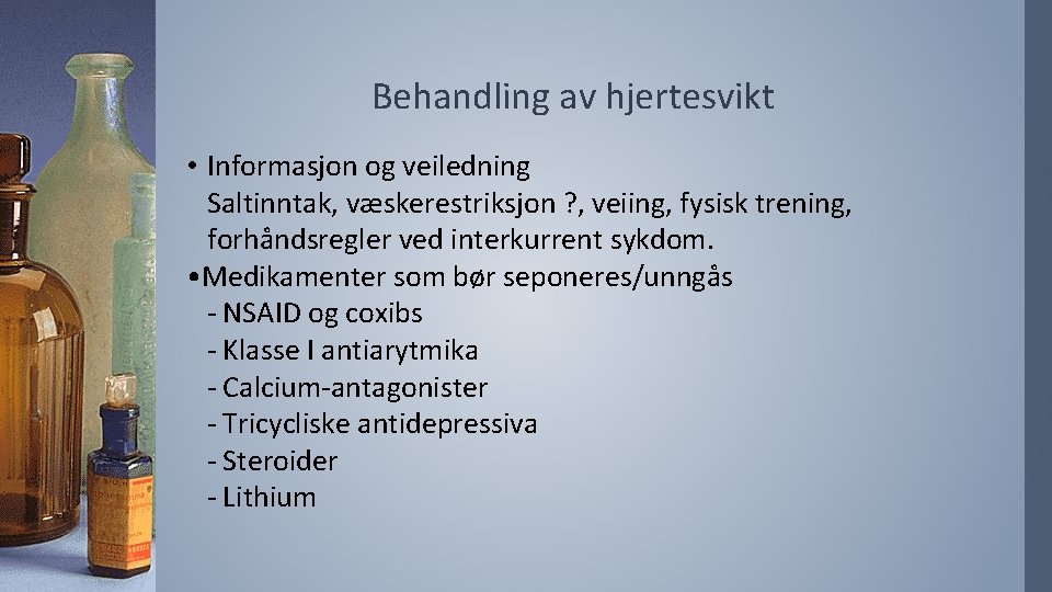 Behandling av hjertesvikt • Informasjon og veiledning Saltinntak, væskerestriksjon ? , veiing, fysisk trening,