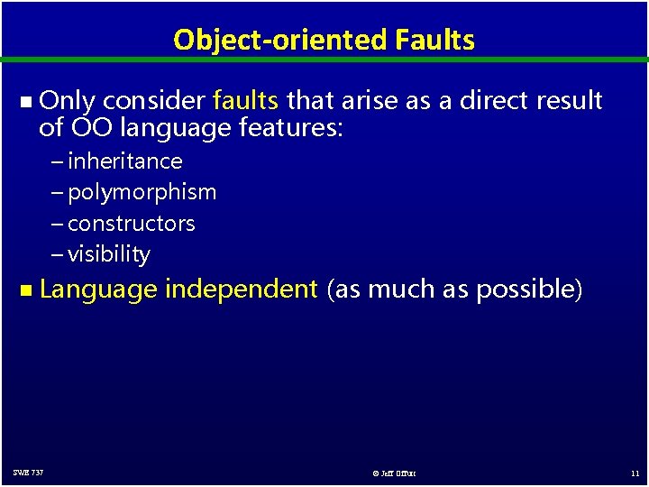 Object-oriented Faults n Only consider faults that arise as a direct result of OO