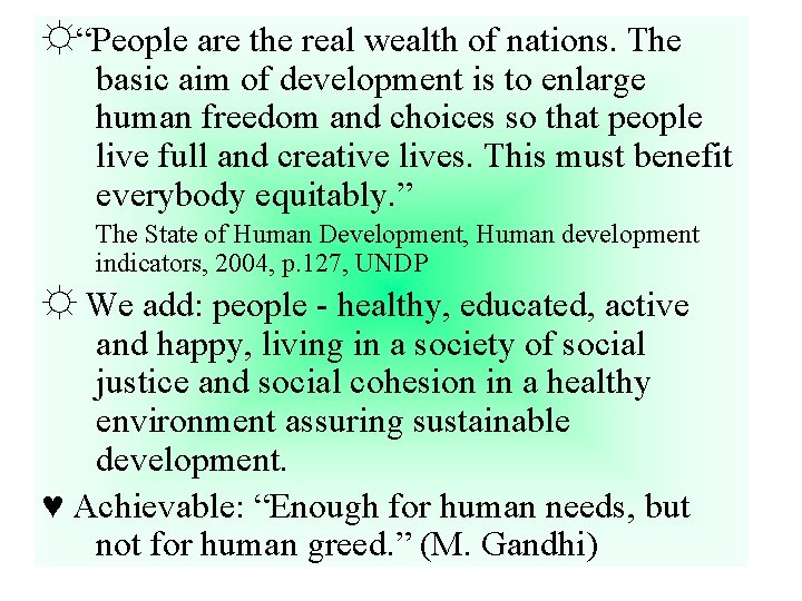 ☼“People are the real wealth of nations. The basic aim of development is to