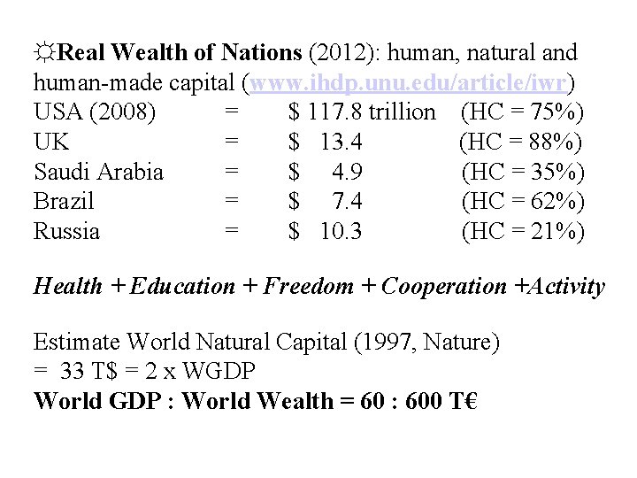☼Real Wealth of Nations (2012): human, natural and human-made capital (www. ihdp. unu. edu/article/iwr)