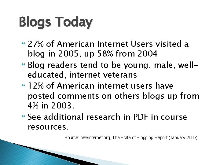 Blogs Today 27% of American Internet Users visited a blog in 2005, up 58%
