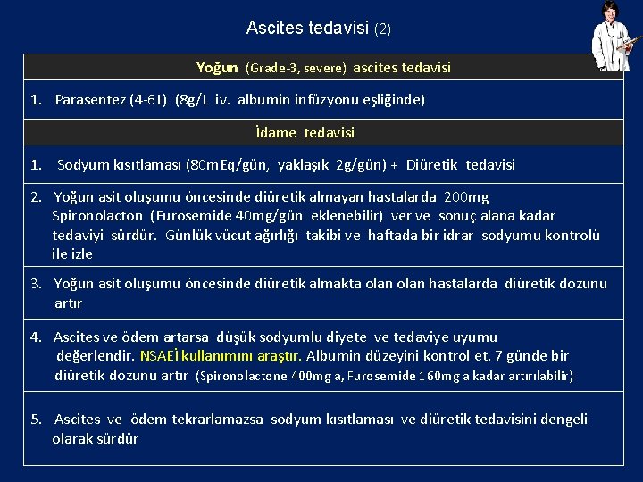 Ascites tedavisi (2) Yoğun (Grade-3, severe) ascites tedavisi 1. Parasentez (4 -6 L) (8