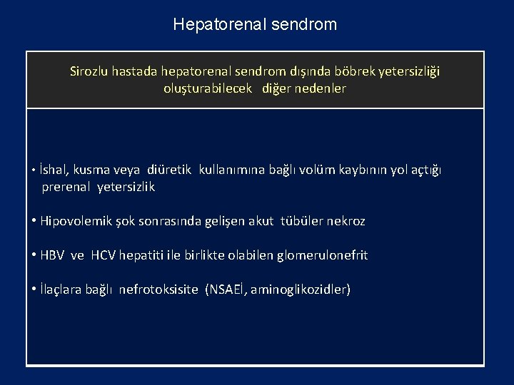 Hepatorenal sendrom • Hepatorenal karaciğersendrom sirozlu hastaların undayetersizliği gelişen bir Sirozlusendrom hastada (HRS) hepatorenal