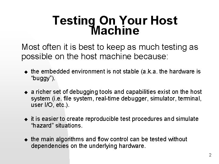 Testing On Your Host Machine Most often it is best to keep as much Testing On Your Host Machine Most often it is best to keep as much