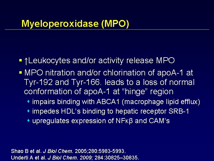 Myeloperoxidase (MPO) § ↑Leukocytes and/or activity release MPO § MPO nitration and/or chlorination of