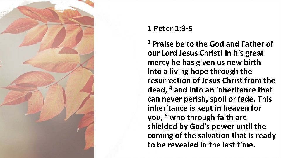 1 Peter 1: 3 -5 Praise be to the God and Father of our