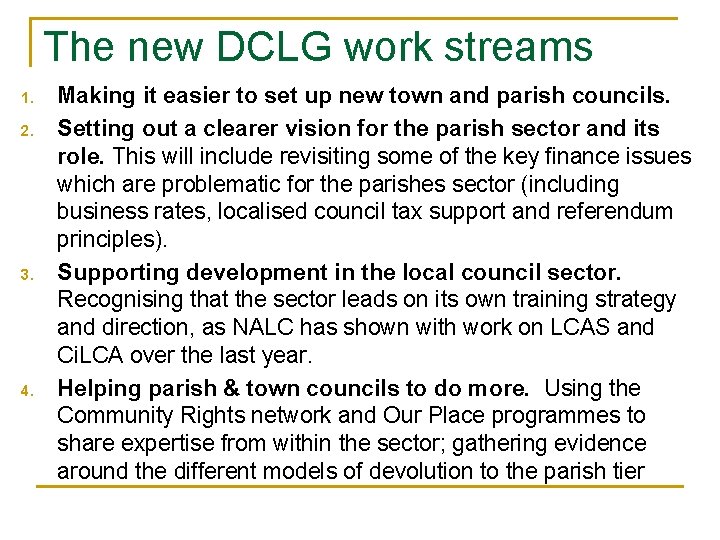 The new DCLG work streams 1. 2. 3. 4. Making it easier to set