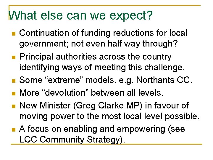 What else can we expect? n n n Continuation of funding reductions for local