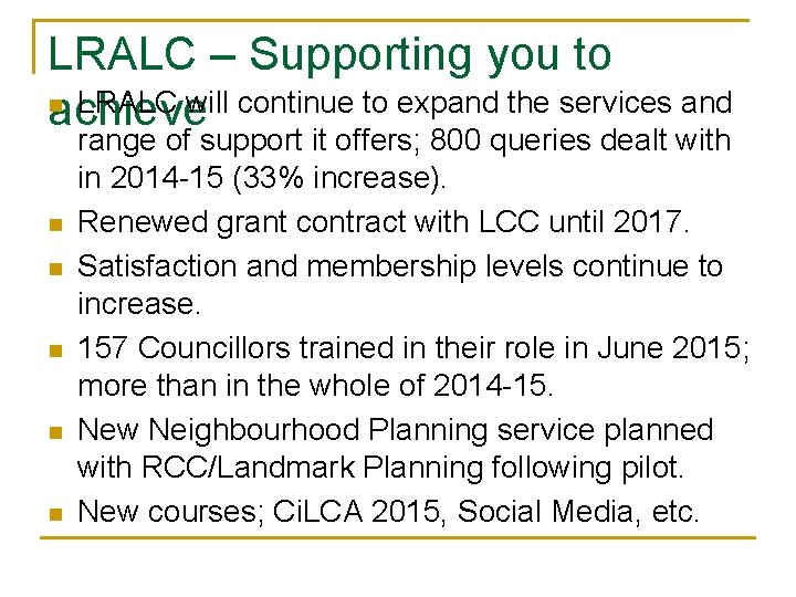 LRALC – Supporting you to n LRALC will continue to expand the services and