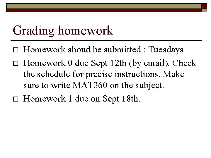 Grading homework o o o Homework shoud be submitted : Tuesdays Homework 0 due