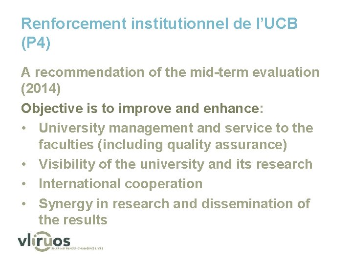 Renforcement institutionnel de l’UCB (P 4) A recommendation of the mid-term evaluation (2014) Objective