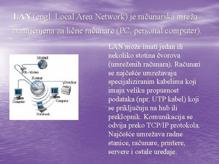 LAN (engl. Local Area Network) je računarska mreža namijenjena za lične računare (PC, personal