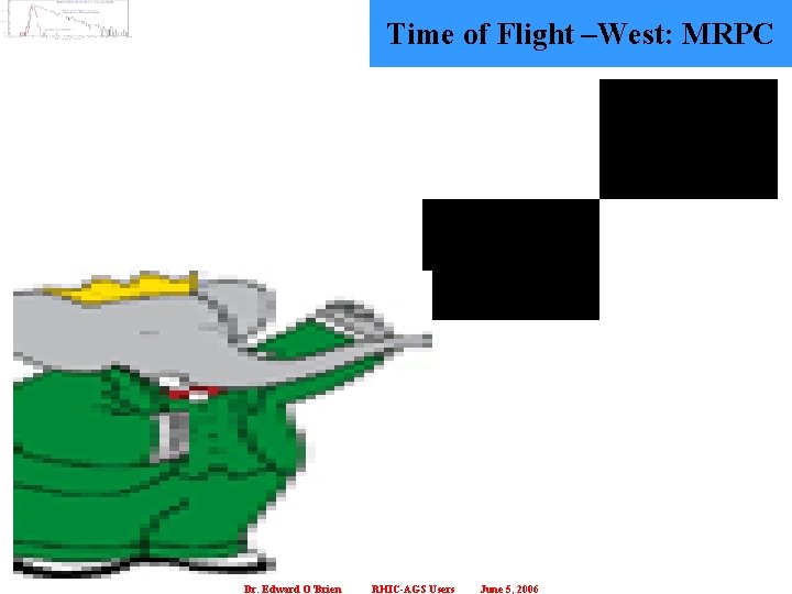 Time of Flight –West: MRPC Dr. Edward O’Brien RHIC-AGS Users June 5, 2006 