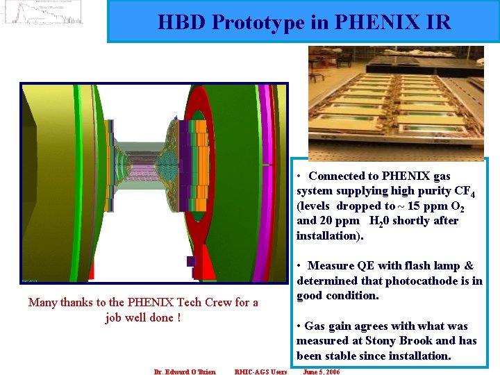 HBD Prototype in PHENIX IR • Connected to PHENIX gas system supplying high purity