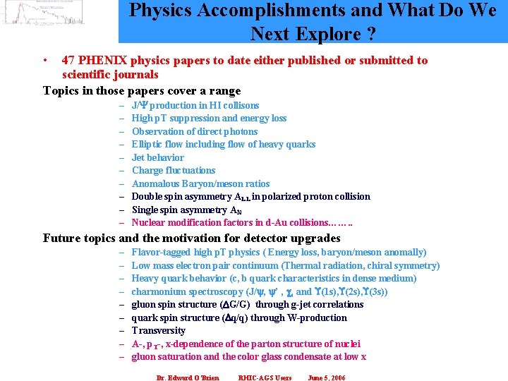 Physics Accomplishments and What Do We Next Explore ? • 47 PHENIX physics papers