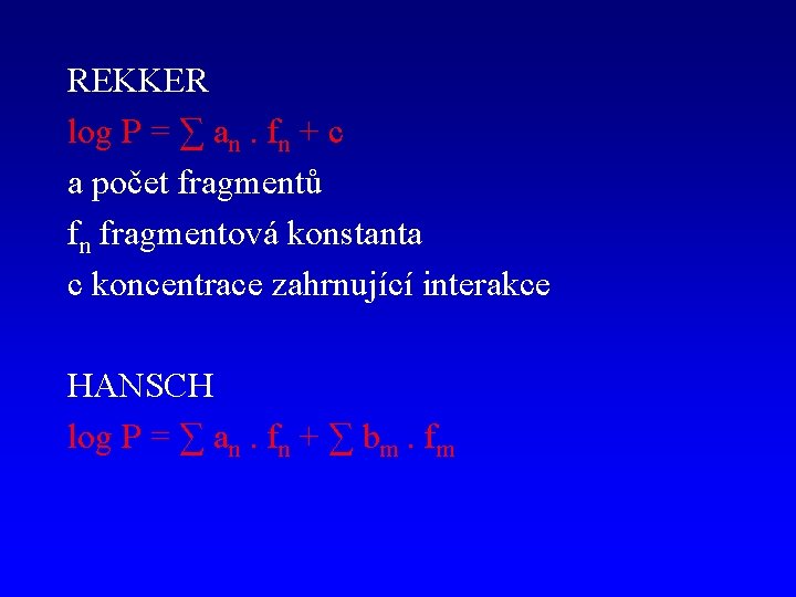 REKKER log P = ∑ an. fn + c a počet fragmentů fn fragmentová