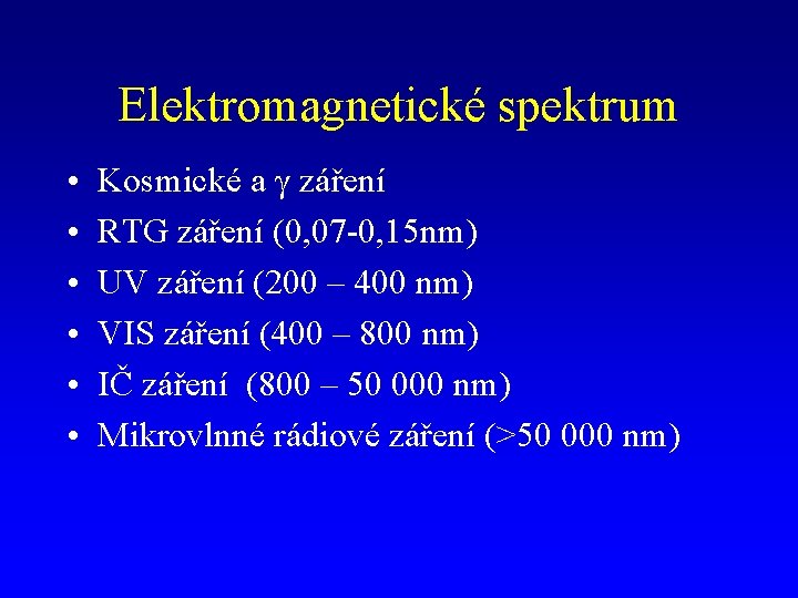 Elektromagnetické spektrum • • • Kosmické a γ záření RTG záření (0, 07 -0,
