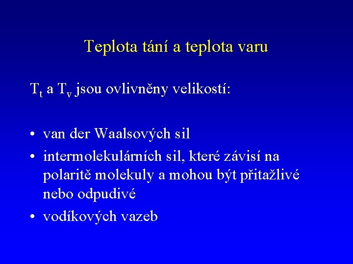 Teplota tání a teplota varu Tt a Tv jsou ovlivněny velikostí: • van der