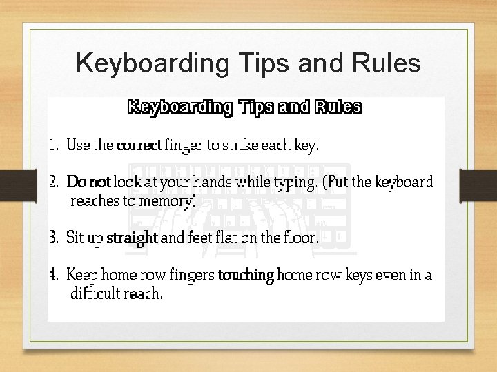 Keyboarding Tips and Rules **NOTE It is also important to strike the keys with