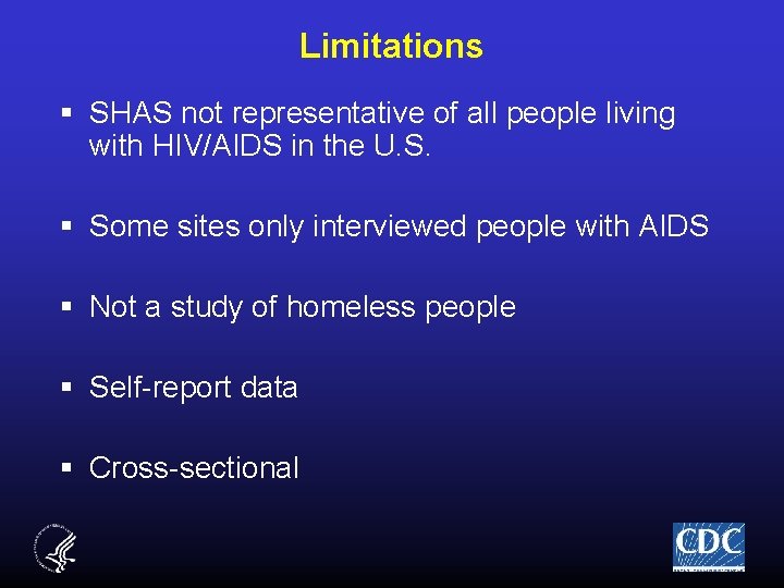 Limitations § SHAS not representative of all people living with HIV/AIDS in the U.