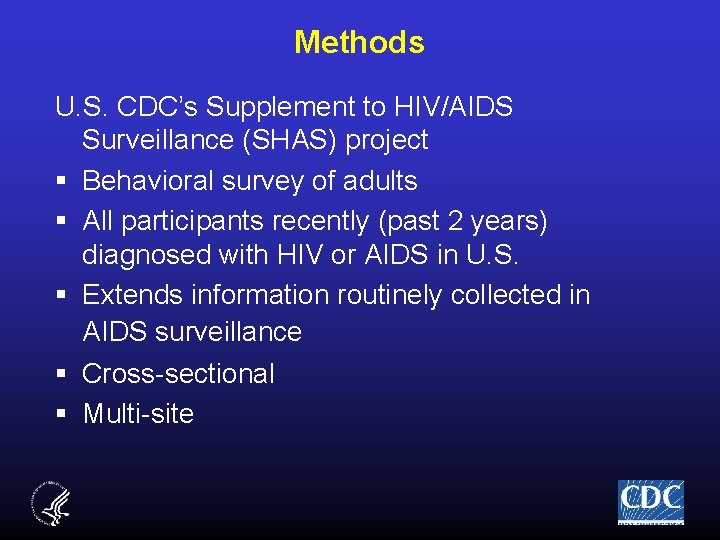 Methods U. S. CDC’s Supplement to HIV/AIDS Surveillance (SHAS) project § Behavioral survey of