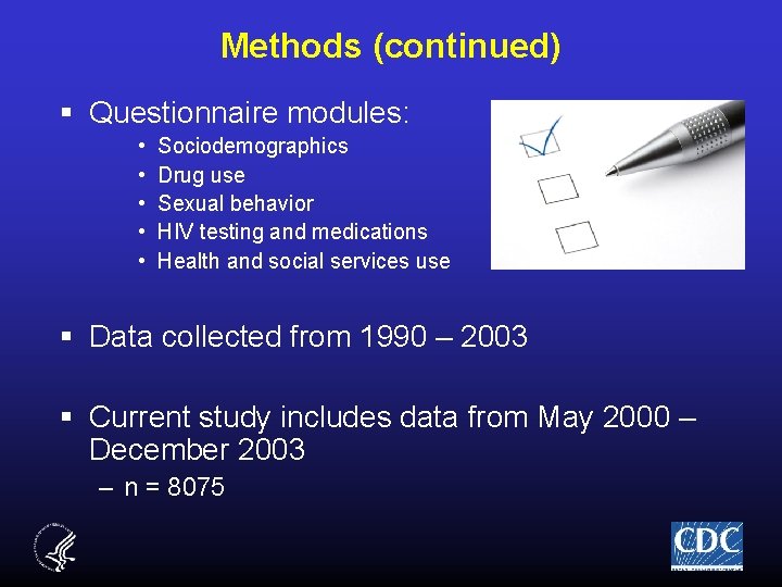 Methods (continued) § Questionnaire modules: • • • Sociodemographics Drug use Sexual behavior HIV