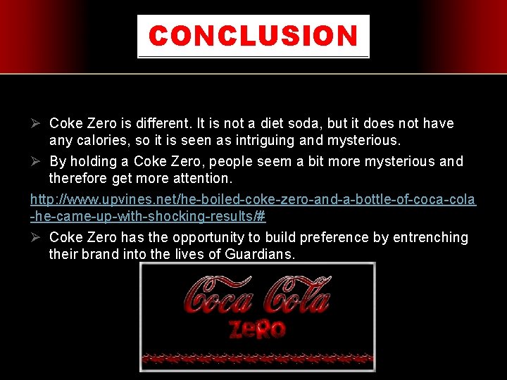 CONCLUSION Ø Coke Zero is different. It is not a diet soda, but it