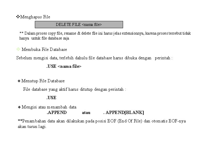 v. Menghapus File DELETE FILE <nama file> ** Dalam proses copy file, rename &