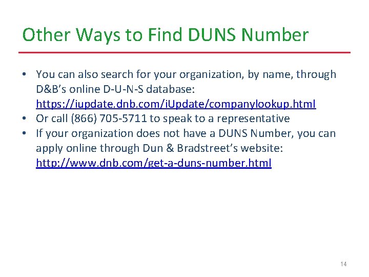 Other Ways to Find DUNS Number • You can also search for your organization,