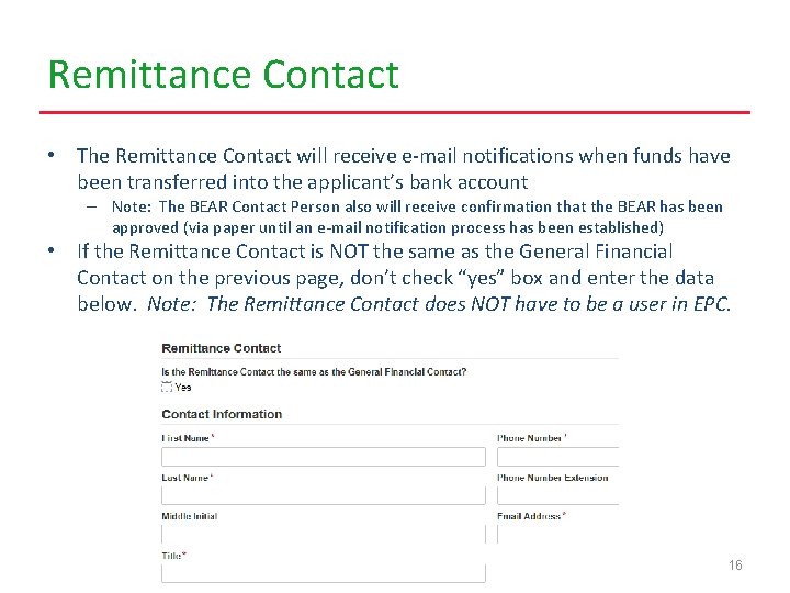 Remittance Contact • The Remittance Contact will receive e-mail notifications when funds have been