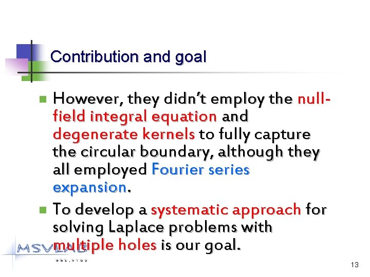 Contribution and goal However, they didn’t employ the nullfield integral equation and degenerate kernels