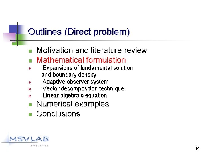Outlines (Direct problem) n n Motivation and literature review Mathematical formulation Expansions of fundamental