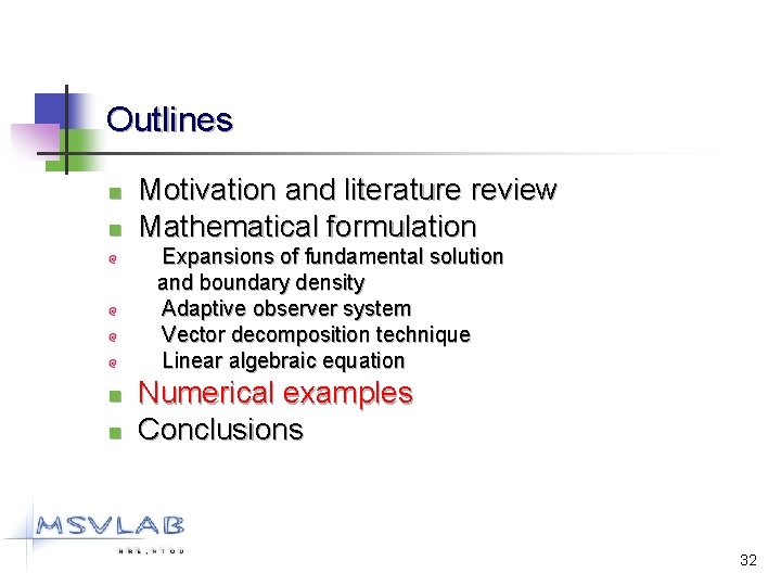 Outlines n n Motivation and literature review Mathematical formulation Expansions of fundamental solution and