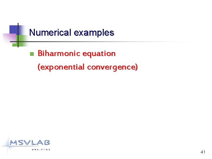 Numerical examples n Biharmonic equation (exponential convergence) 41 