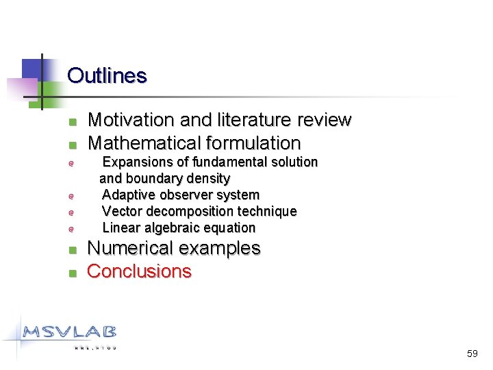 Outlines n n Motivation and literature review Mathematical formulation Expansions of fundamental solution and