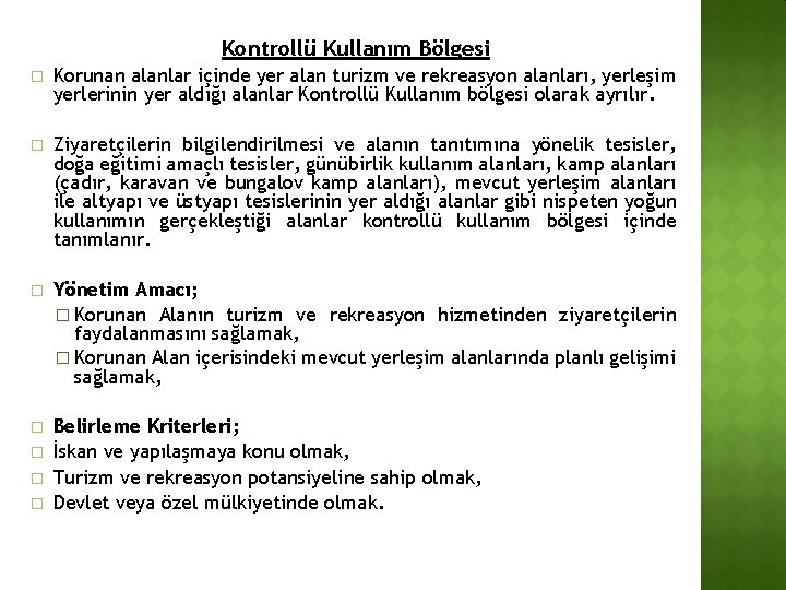 Kontrollü Kullanım Bölgesi � Korunan alanlar içinde yer alan turizm ve rekreasyon alanları, yerleşim