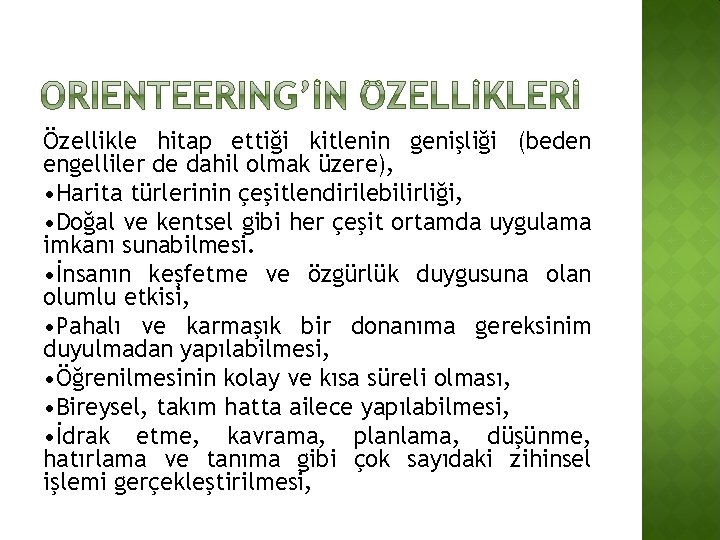 Özellikle hitap ettiği kitlenin genişliği (beden engelliler de dahil olmak üzere), • Harita türlerinin