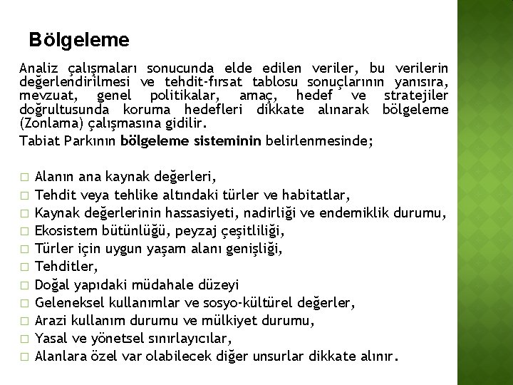 Bölgeleme Analiz çalışmaları sonucunda elde edilen veriler, bu verilerin değerlendirilmesi ve tehdit-fırsat tablosu sonuçlarının