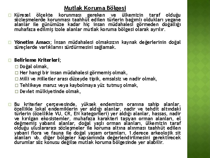 Mutlak Koruma Bölgesi � Küresel ölçekte korunması gereken ve ülkemizin taraf olduğu sözleşmelerde korunması