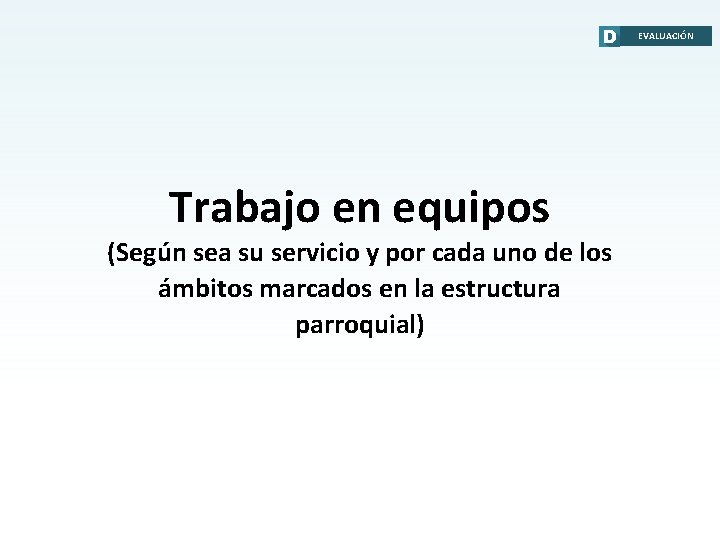 ORGANIZANDONOS EVALUACIÓN Trabajo en equipos (Según sea su servicio y por cada uno de