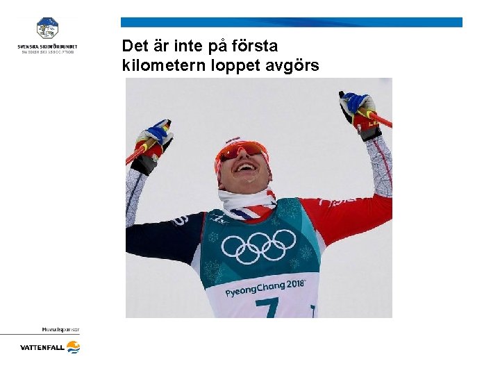 Det är inte på första kilometern loppet avgörs 