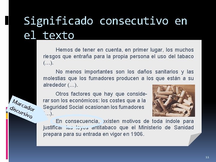 Significado consecutivo en el texto Hemos de tener en cuenta, en primer lugar, los