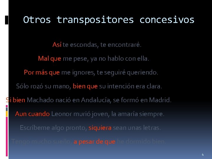 Otros transpositores concesivos Así te escondas, te encontraré. Mal que me pese, ya no Otros transpositores concesivos Así te escondas, te encontraré. Mal que me pese, ya no