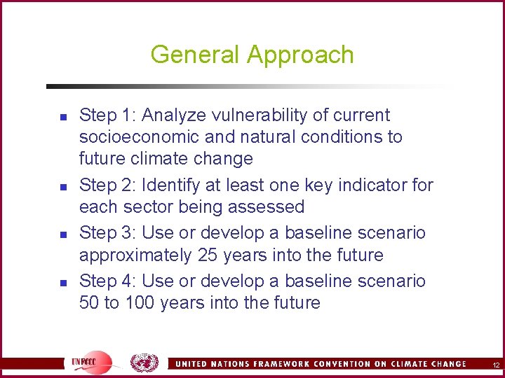 General Approach n n Step 1: Analyze vulnerability of current socioeconomic and natural conditions