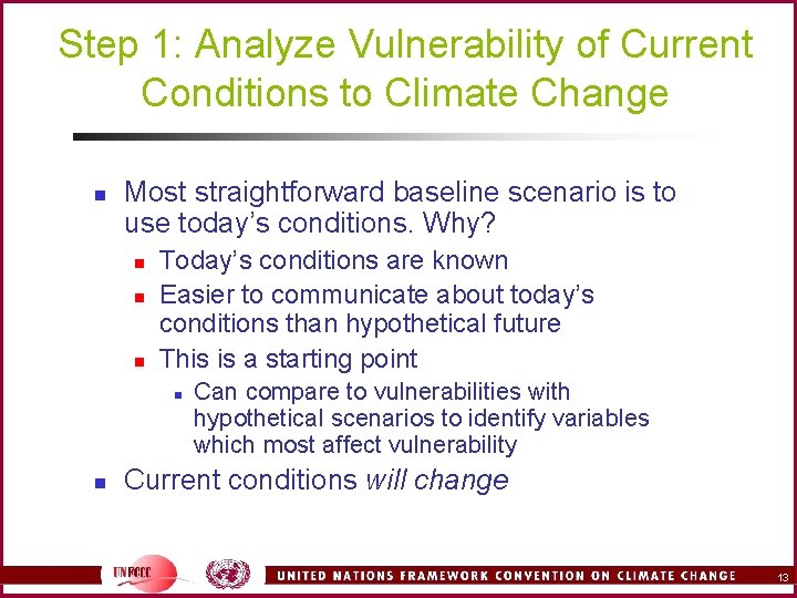 Step 1: Analyze Vulnerability of Current Conditions to Climate Change n Most straightforward baseline