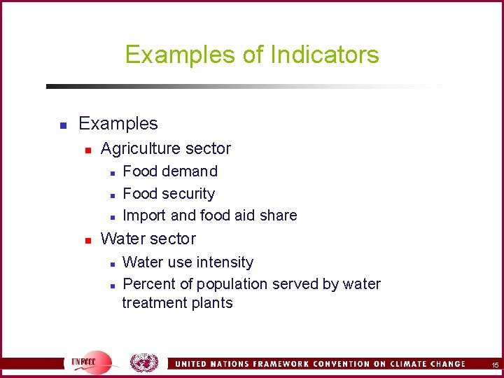 Examples of Indicators n Examples n Agriculture sector n n Food demand Food security