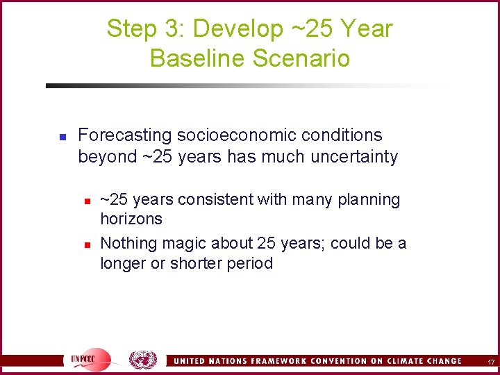 Step 3: Develop ~25 Year Baseline Scenario n Forecasting socioeconomic conditions beyond ~25 years